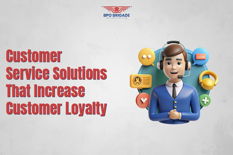 Customer Service Solutions That Increase Customer Loyalty